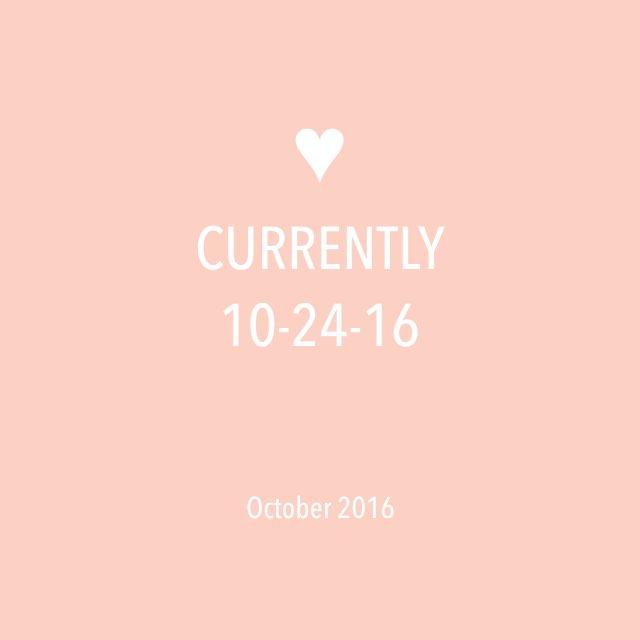 Currently 10-24-16